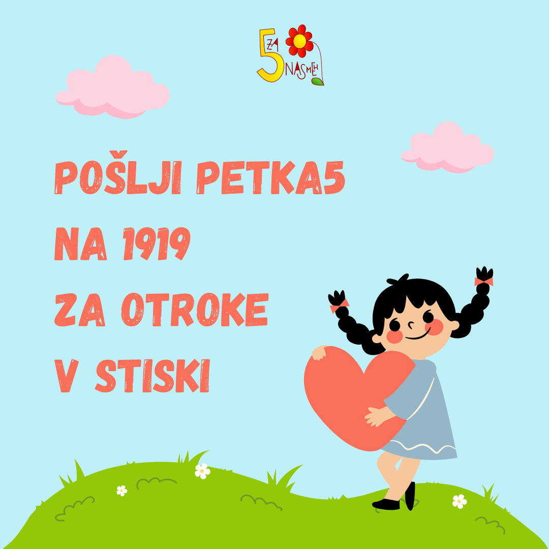 Pošlji PETKA5 na 1919 za pomoč otrokom v stiski!